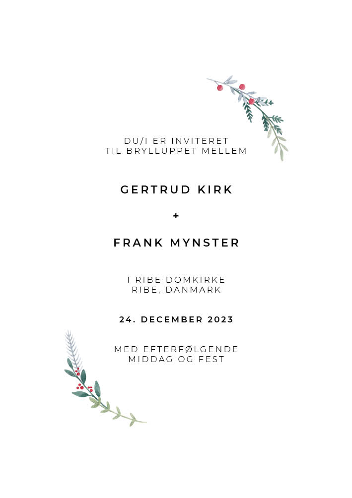 
                Gertrud & Kirk bryllupsinvitation er den helt perfekte invitation til jeres julebryllup. Denne invitation er meget minimalistisk og enkel, men den er også helt sit eget med disse grene som passer helt perfekt til jeres julebryllup. Her er god plads til tekst på forsiden og de øvrige praktiske oplysninger for den store bryllupsdag kan indsættes på bagsiden. Der er desuden mulighed for design af alt det relateret tilbehør af festpynt I skulle få brug for i samme design såsom matchende velkomstskilt, salmehæfte, bordoversigt, bordkort, menukort, drinkskort, takkekort mm.                